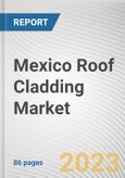 Mexico Roof Cladding Market By Type, By Roof Type, By Application: Opportunity Analysis and Industry Forecast, 2022-2031- Product Image