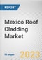 Mexico Roof Cladding Market By Type, By Roof Type, By Application: Opportunity Analysis and Industry Forecast, 2022-2031 - Product Thumbnail Image