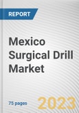 Mexico Surgical Drill Market By Product, By Application, By End User: Opportunity Analysis and Industry Forecast, 2021-2031- Product Image