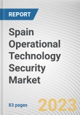 Spain Operational Technology Security Market By Component, By Deployment Mode, By End-User: Opportunity Analysis and Industry Forecast, 2023-2032- Product Image