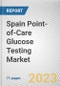 Spain Point-of-Care Glucose Testing Market By Product Type, By Application, By End User: Opportunity Analysis and Industry Forecast, 2023-2032 - Product Image