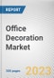 Office Decoration Market By Product Type, By Material, By Distribution channel: Global Opportunity Analysis and Industry Forecast, 2023-2032 - Product Thumbnail Image