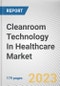 Cleanroom Technology In Healthcare Market By Component, By End User: Global Opportunity Analysis and Industry Forecast, 2023-2032 - Product Image
