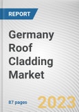 Germany Roof Cladding Market By Type, By Roof Type, By Application: Opportunity Analysis and Industry Forecast, 2022-2031- Product Image