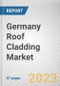 Germany Roof Cladding Market By Type, By Roof Type, By Application: Opportunity Analysis and Industry Forecast, 2022-2031 - Product Image