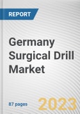 Germany Surgical Drill Market By Product, By Application, By End User: Opportunity Analysis and Industry Forecast, 2021-2031- Product Image