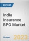 India Insurance BPO Market By Type, By Enterprise Size, By Application: Opportunity Analysis and Industry Forecast, 2023-2032 - Product Thumbnail Image