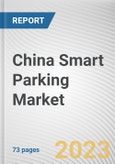 China Smart Parking Market By Type, By Technology, Ultrasonic, By Application, By End User: Opportunity Analysis and Industry Forecast, 2023-2032- Product Image