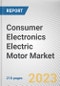 Consumer Electronics Electric Motor Market By Type, By Voltage, By Application: Global Opportunity Analysis and Industry Forecast, 2023-2032 - Product Image