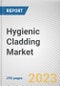 Hygienic Cladding Market By Type, By Application: Global Opportunity Analysis and Industry Forecast, 2023-2032 - Product Image