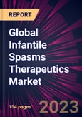 Global Infantile Spasms Therapeutics Market 2024-2028- Product Image