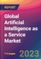 Global Artificial Intelligence as a Service Market Size, Market Share, Application Analysis, Regional Outlook, Growth Trends, Key Players, Competitive Strategies and Forecasts, 2023-2031 - Product Thumbnail Image