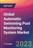 Global Automatic Swimming Pool Monitoring System Market Size, Market Share, Application Analysis, Regional Outlook, Growth Trends, Key Players, Competitive Strategies and Forecasts, 2023-2031- Product Image
