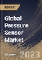 Global Pressure Sensor Market Size, Share & Industry Trends Analysis Report By Type (Wired, and Wireless), By Product (Absolute, Differential, and Gauge), By Technology, By Application, By Regional Outlook and Forecast, 2023 - 2030 - Product Image