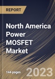 North America Power MOSFET Market Size, Share & Industry Trends Analysis Report By Type, By Power Rates (Low Power, Medium Power, and High-Power), By Application, By Country and Growth Forecast, 2023 - 2030- Product Image