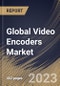 Global Video Encoders Market Size, Share & Industry Trends Analysis Report By Type (Rack-Mounted, and Standalone), By Application (Broadcast, and Surveillance), By Number of Channel, By Regional Outlook and Forecast, 2023 - 2030 - Product Image