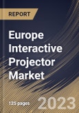 Europe Interactive Projector Market Size, Share & Industry Trends Analysis Report By Technology, By Application (Education, Business, Healthcare, and Others), By Projection Distance, By Country and Growth Forecast, 2023 - 2030- Product Image