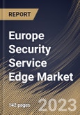 Europe Security Service Edge Market Size, Share & Industry Trends Analysis Report By Component (Solution and Services), By End-Use (BFSI, Healthcare & Life Sciences, Manufacturing and Others), By Country and Growth Forecast, 2023 - 2030- Product Image