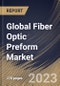 Global Fiber Optic Preform Market Size, Share & Industry Trends Analysis Report By Process (VAD, OVD, PCVD, and MCVD), By End-user, By Type (Multi-Mode, Single-Mode, and Plastic Optical Fiber), By Regional Outlook and Forecast, 2023 - 2030 - Product Thumbnail Image