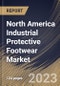 North America Industrial Protective Footwear Market Size, Share & Industry Trends Analysis Report By Product (Leather, Rubber, PVC, Polyurethane and Others), By Application, By Country and Growth Forecast, 2023 - 2030 - Product Thumbnail Image