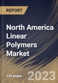 North America Linear Polymers Market Size, Share & Industry Trends Analysis Report By Manufacturing Process, By Type (Polyethylene, Polyamides, Polystyrene, Polyvinyl Chloride (PVC), and Others), By End User, By Country and Growth Forecast, 2023 - 2030- Product Image