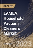 LAMEA Household Vacuum Cleaners Market Size, Share & Industry Trends Analysis Report By Type (Corded, and Cordless), By Mode of Sales, By Product (Canister, Upright, Drum, Central, Robotics, and Others), By Country and Growth Forecast, 2023 - 2030- Product Image