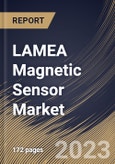 LAMEA Magnetic Sensor Market Size, Share & Industry Trends Analysis Report By End-use, By Technology, By Application (Position Sensing, Speed Sensing, Detection/NDT, Navigation & Electronic Compass), By Country and Growth Forecast, 2023 - 2030- Product Image