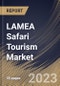 LAMEA Safari Tourism Market Size, Share & Industry Trends Analysis Report By Tourism Type (Adventure Safari, Private Safari, and Others), By Group (Couples, Friends, Families, and Solos), By Booking Mode, By Country and Growth Forecast, 2023 - 2030 - Product Thumbnail Image