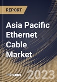 Asia Pacific Ethernet Cable Market Size, Share & Industry Trends Analysis Report By Type (Copper, and Fiber-Optic), By Application (Commercial, Industrial, and Residential), By Cable Type, By Country and Growth Forecast, 2023 - 2030- Product Image