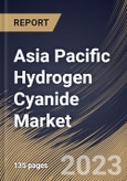 Asia Pacific Hydrogen Cyanide Market Size, Share & Industry Trends Analysis Report By Product, By Application (Adiponitrile, Sodium Cyanide & Potassium Cyanide, Acetone Cyanohydrin, Cyanogen Chloride, and Others), By Country and Growth Forecast, 2023 - 2030- Product Image