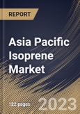 Asia Pacific Isoprene Market Size, Share & Industry Trends Analysis Report By Grade (Polymer Grade, and Chemical Grade, By Application (Tires, Adhesives, Industrial Rubber, and Others), By Country and Growth Forecast, 2023 - 2030- Product Image