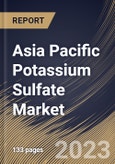 Asia Pacific Potassium Sulfate Market Size, Share & Industry Trends Analysis Report By Form (Solid, and Liquid), By Purity, By End User (Agriculture, Industrial, Pharmaceuticals, Food & Beverages, and Others), By Country and Growth Forecast, 2023 - 2030- Product Image
