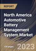 North America Automotive Battery Management System Market Size, Share & Industry Trends Analysis Report By Component (Hardware, and Software), By Battery Type (Lithium-ion, Lead-acid), By Application, By Topology, By Country and Growth Forecast, 2023 - 2030- Product Image