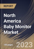 North America Baby Monitor Market Size, Share & Industry Trends Analysis Report By Type (Video, and Audio), By Distribution Channel, By Connectivity (Wireless, and Wired), By Country and Growth Forecast, 2023 - 2030- Product Image