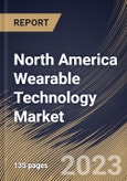 North America Wearable Technology Market Size, Share & Industry Trends Analysis Report By Device (Fitness, Smart Watches, Smart Glasses, Smart Clothing, and Others), By Product Type, By Application, By Country and Growth Forecast, 2023 - 2030- Product Image