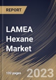 LAMEA Hexane Market Size, Share & Industry Trends Analysis Report By Grade, By Application (Industrial Solvent, Edible Oil Treatment, Adhesives Formulation, Leather Treatment, and Others), By Country and Growth Forecast, 2023 - 2030- Product Image