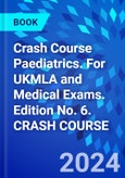 Crash Course Paediatrics. For UKMLA and Medical Exams. Edition No. 6. CRASH COURSE- Product Image