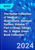 The Netter Collection of Medical Illustrations: Nervous System, Volume 7, Part I - Brain. Edition No. 3. Netter Green Book Collection- Product Image