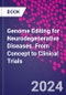 Genome Editing for Neurodegenerative Diseases. From Concept to Clinical Trials - Product Image