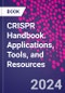 CRISPR Handbook. Applications, Tools, and Resources - Product Image