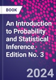 An Introduction to Probability and Statistical Inference. Edition No. 3- Product Image