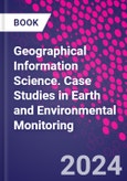 Geographical Information Science. Case Studies in Earth and Environmental Monitoring- Product Image