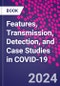 Features, Transmission, Detection, and Case Studies in COVID-19 - Product Thumbnail Image