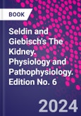 Seldin and Giebisch's The Kidney. Physiology and Pathophysiology. Edition No. 6- Product Image