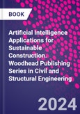 Artificial Intelligence Applications for Sustainable Construction. Woodhead Publishing Series in Civil and Structural Engineering- Product Image