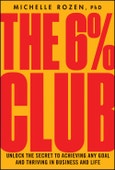 The 6% Club. Unlock the Secret to Achieving Any Goal and Thriving in Business and Life. Edition No. 1- Product Image