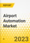 Airport Automation Market - A Global and Regional Analysis: Focus on End User, Application, Airport Side, Airport Size, Level of Automation, and Country-Level Analysis - Analysis and Forecast, 2023-2033 - Product Thumbnail Image