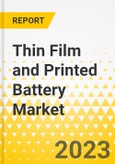 Thin Film and Printed Battery Market - A Global and Regional Analysis: Focus on Application, Type, Voltage, Capacity, Rechargeability, and Country-Level Analysis - Analysis and Forecast, 2023-2033- Product Image
