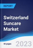Switzerland Suncare Market Summary, Competitive Analysis and Forecast to 2027- Product Image
