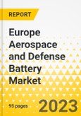 Europe Aerospace and Defense Battery Market - Analysis and Forecast, 2023-2033- Product Image